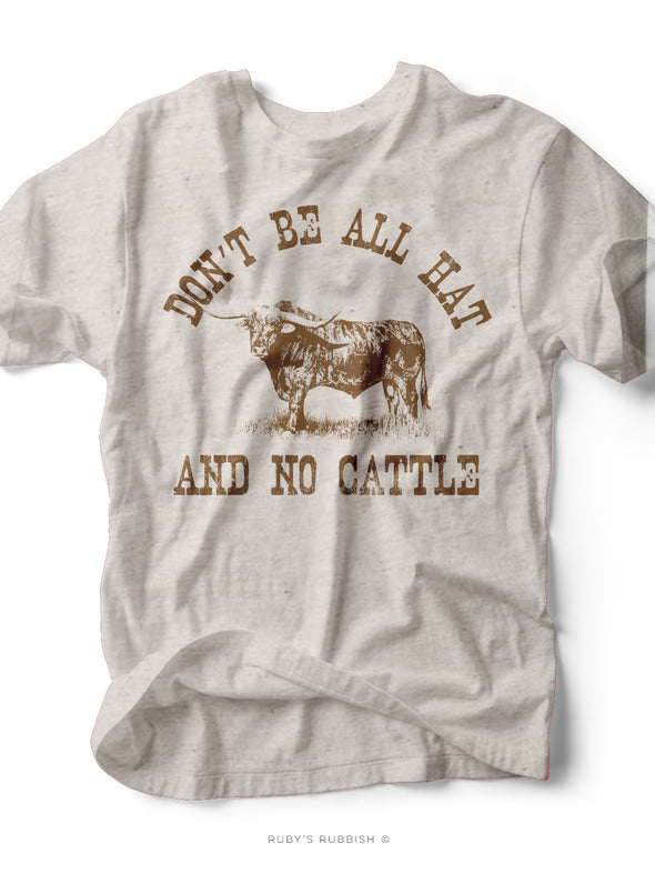 Don't Be All Hat & No Cattle | Men's Southern T-Shirt | Ruby’s Rubbish®