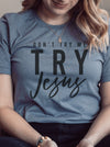 Don't Try Me Try JESUS | Scripture T-Shirt | Ruby’s Rubbish®