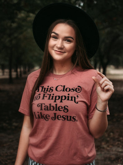 This Close to Flippin' Tables | Women's T-Shirt | Ruby’s Rubbish®