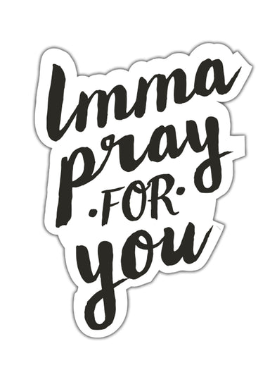 Imma Pray For You | Design Sticker | Ruby's Rubbish