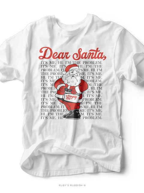 Dear Santa, I'm the Problem (with Santa holding list) | Seasonal T-Shirt | Ruby’s Rubbish®