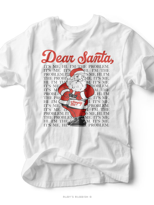 Dear Santa, I'm the Problem | Seasonal T-Shirt | Ruby’s Rubbish®
