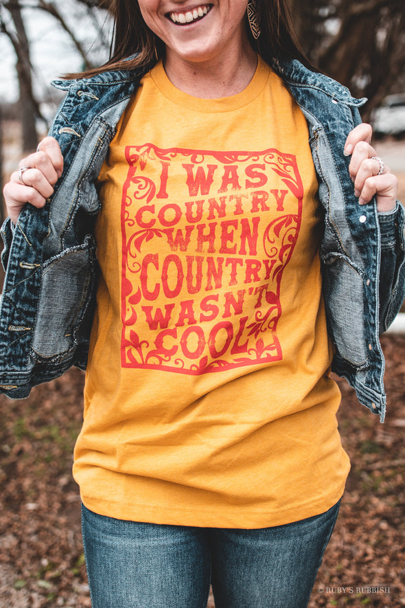 I Was Country When Country Wasn't Cool | Southern T-Shirt | Ruby’s Rubbish®