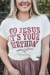Go Jesus it's Your Birthday | Seasonal T-Shirt | Ruby’s Rubbish®