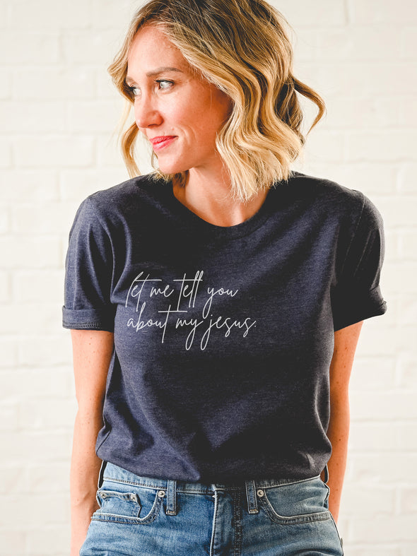 Let Me Tell You About My Jesus | Christian T-Shirt | Ruby’s Rubbish®