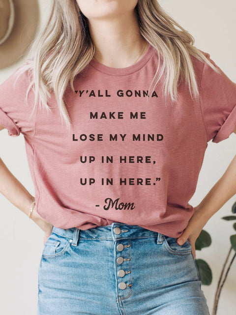 Y'all Gonna Make Me Lose My Mind | Southern T-Shirt | Ruby’s Rubbish®