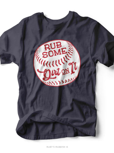 Rub Some Dirt On It | Game Day T-Shirt | Ruby’s Rubbish®