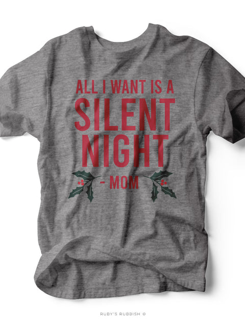 All I Want is a Silent Night | Seasonal T-Shirt | Ruby’s Rubbish®