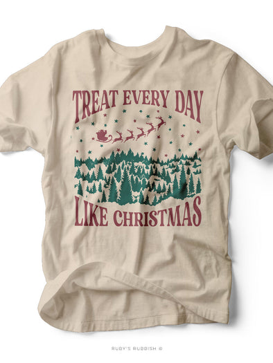 Treat Everyday Like Christmas | Seasonal T-Shirt | Ruby’s Rubbish®