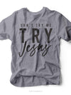 Don't Try Me Try JESUS | Scripture T-Shirt | Ruby’s Rubbish®