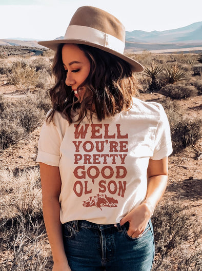 Well You're Pretty Good Ol Son | Southern T-Shirt | Ruby’s Rubbish®