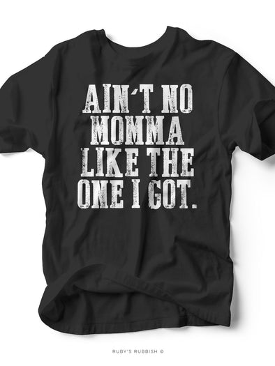 Ain't No Momma Like the One I Got | Kid's T-Shirt | Ruby’s Rubbish®