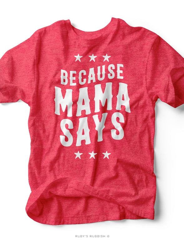 Because Mama Says  | Women's T-Shirt | Ruby’s Rubbish®