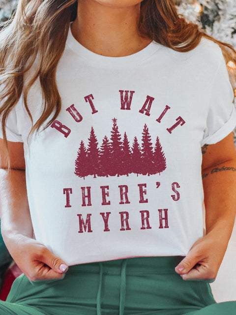 But Wait There's Myrrh | Seasonal T-Shirt | Ruby’s Rubbish®