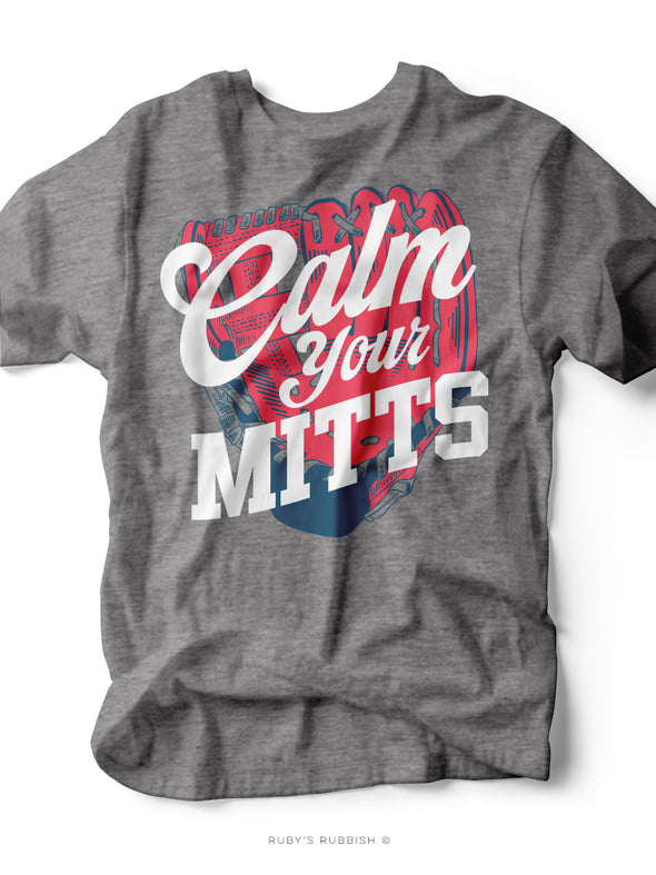 Calm Your Mitts I Game Day T-Shirt | Ruby’s Rubbish®