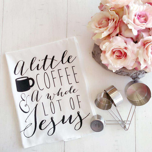 A Little Coffee & a Whole Lot of Jesus  | Flour Sack Tea Towel | Ruby’s Rubbish®