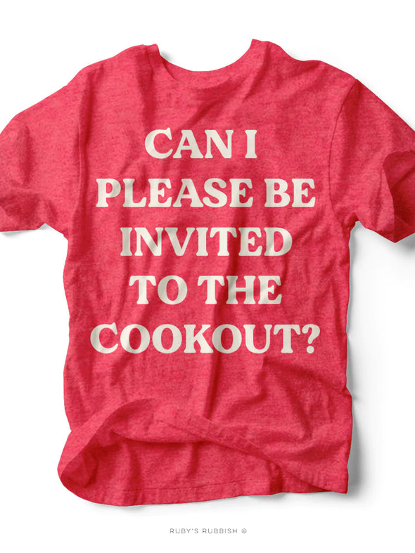 Can I Please Be Invited to the Cookout? | Funny T-Shirt | Ruby’s Rubbish®
