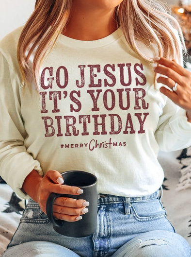 Go Jesus it's Your Birthday  | Seasonal Long Sleeve | Ruby’s Rubbish®