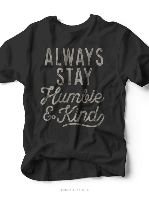 Always Stay Humble & Kind | Women's Southern Rubbish | Ruby’s Rubbish®