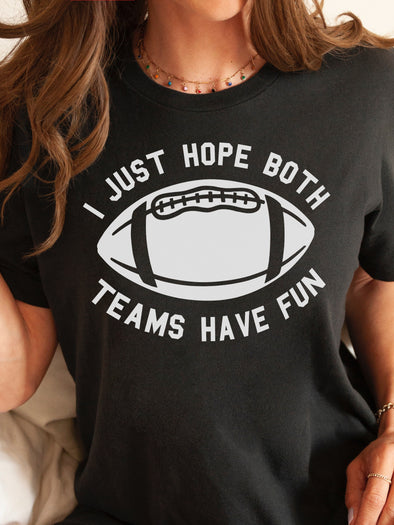 I Just Hope Both Teams Have Fun | Game Day T-Shirt | Ruby’s Rubbish®