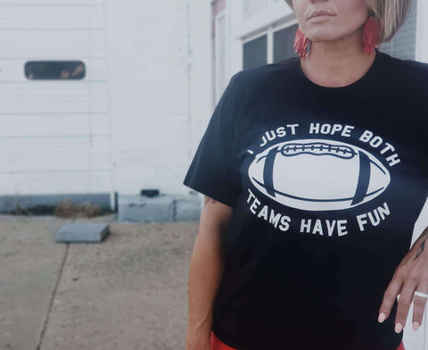 I Just Hope Both Teams Have Fun | Football T-Shirt | Ruby’s Rubbish®