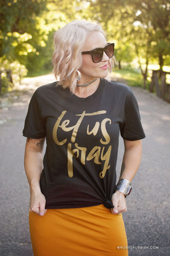 Let Us Pray | SALE T-Shirt | Ruby’s Rubbish®