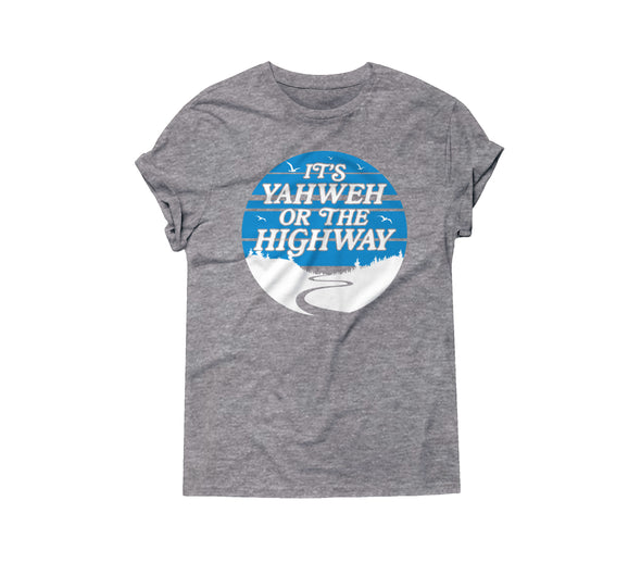 It's Yahweh or the Highway | SALE T-Shirt | Ruby’s Rubbish®