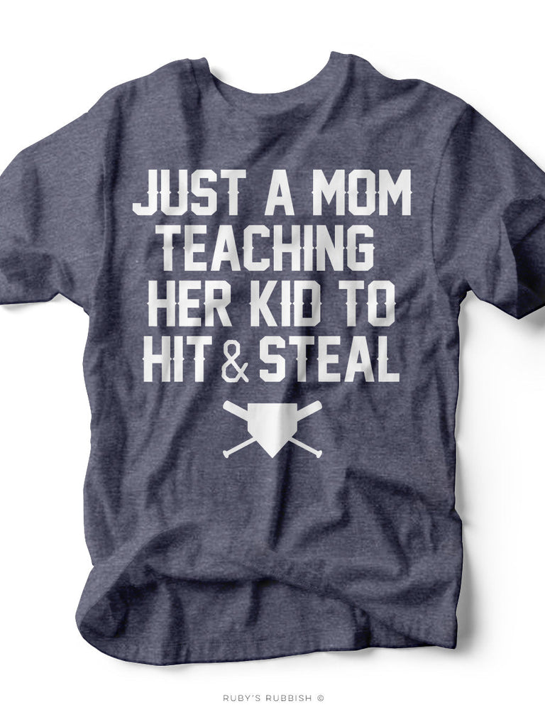 Just a Mom Teaching Her Kid to Hit & Steal | Game Day T-Shirt | Ruby’s