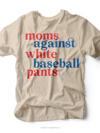 Moms Against White Baseball Pants I Game Day T-Shirt | Ruby’s Rubbish®