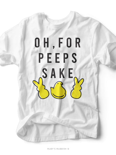 Oh For Peeps Sake | Seasonal T-Shirt | Ruby’s Rubbish®