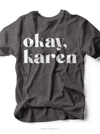 Okay, Karen | Women’s T-Shirt | Ruby’s Rubbish®