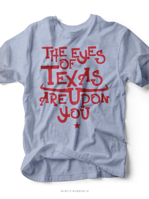 The Eyes of Texas are Upon You | Southern T-Shirt | Ruby’s Rubbish®