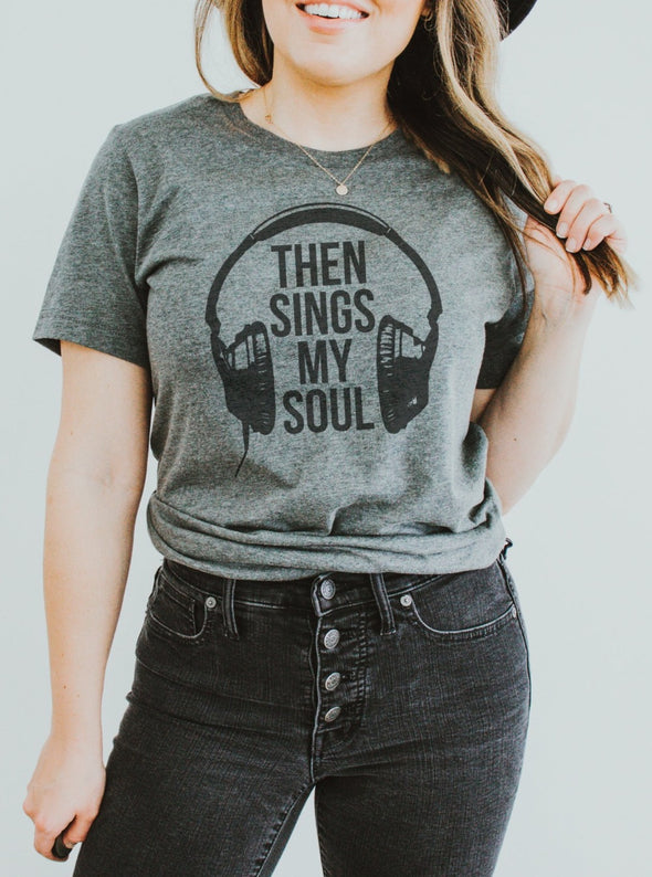 Then Sings My Soul | Women's Christian T Shirt | Ruby’s Rubbish®