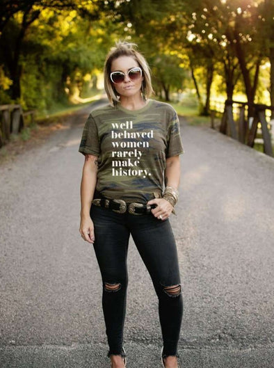 Well Behaved Women Rarely Make History | Women's T-Shirt | Ruby’s Rubbish®