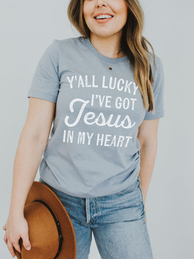 Y'all Lucky I've Got Jesus in My Heart | Southern T-Shirt | Ruby’s Rubbish®