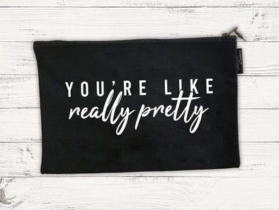 You're Like Really Pretty | Cosmetic Bag | Ruby’s Rubbish®